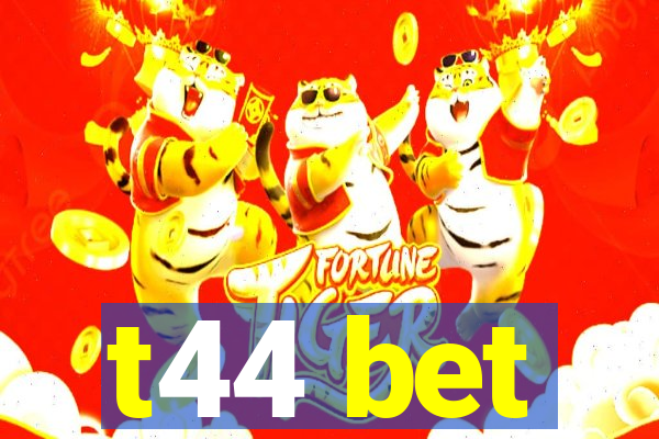 t44 bet